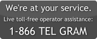 Live toll-free operator assistance 1-866 TEL GRAM