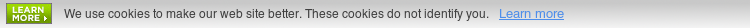 We use cookies to make our web site better. These cookies do not identify you. Learn more